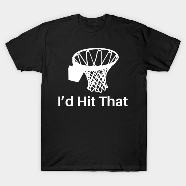 I'D Hit That T-Shirt by SillyShirts